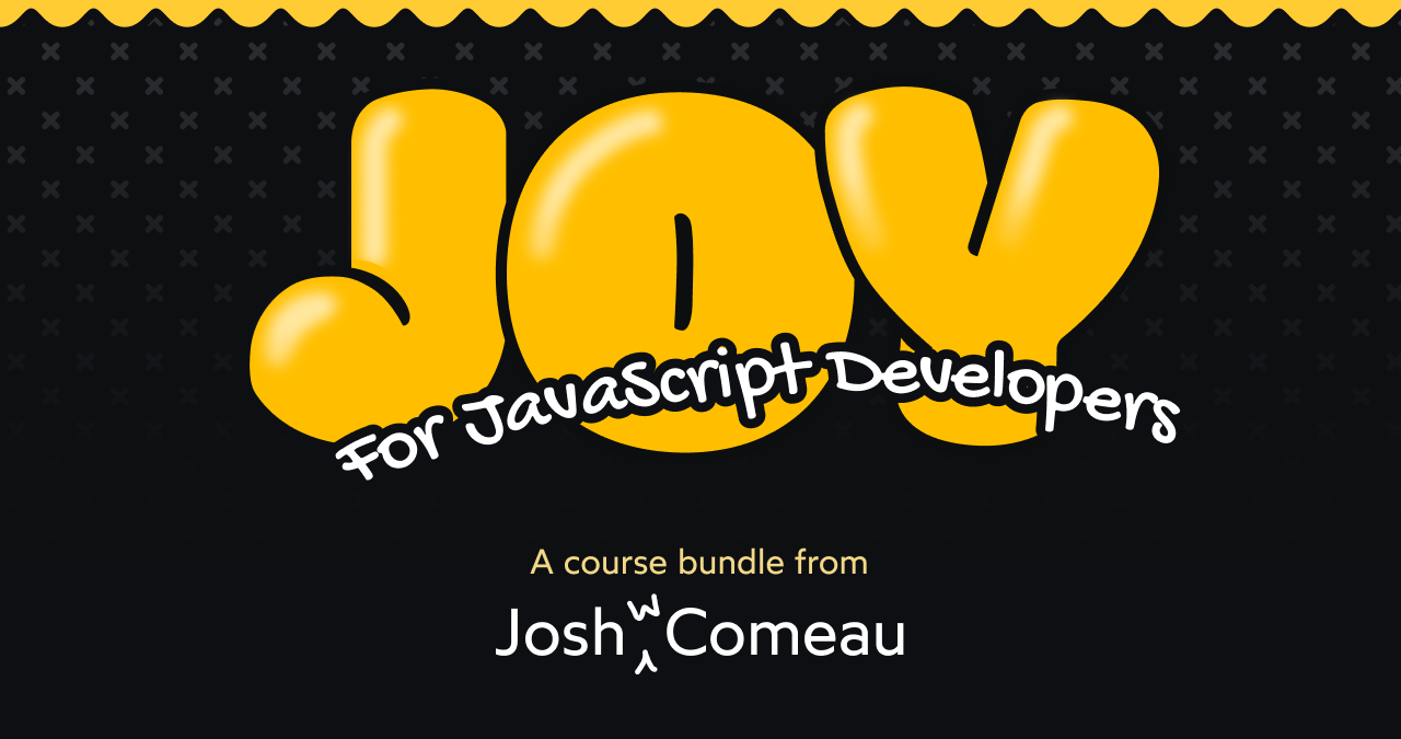 Joy for JavaScript Developers, a course bundle from Josh W. Comeau